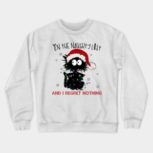 Black Cat On The Naughty List - No Regrets Christmas Crewneck Sweatshirt